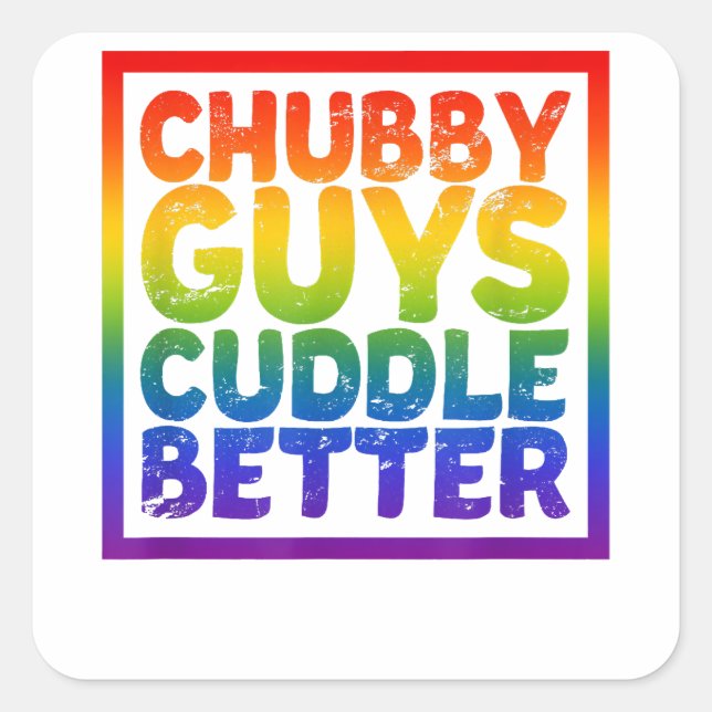 Chubby Guys Cuddle Better - Gay Bear  Square Sticker (Front)