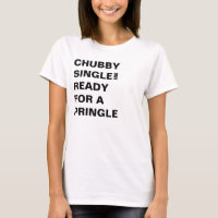 CHUBBY SINGLE AND READY FOR A PRINGLE