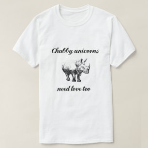 Chubby unicorns need love hilarious rhino T-Shirt