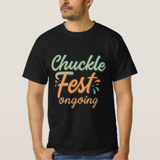 Chuckle fest ongoing fashion for men.. T-Shirt