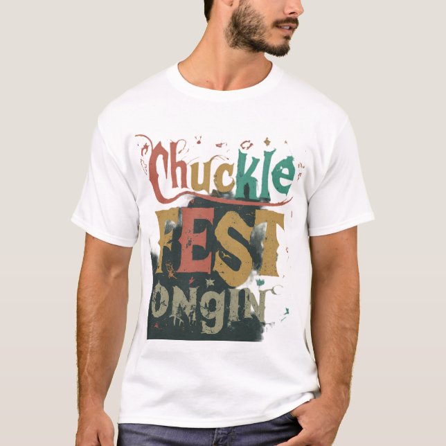 Chuckle Fest Ongoing T-Shirt (Front)