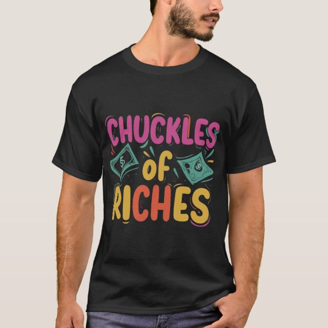 Chuckles of Riches  T-Shirt (Front)