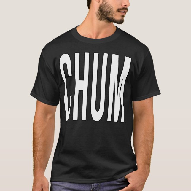 Chum Motivational Message T-Shirt (Front)