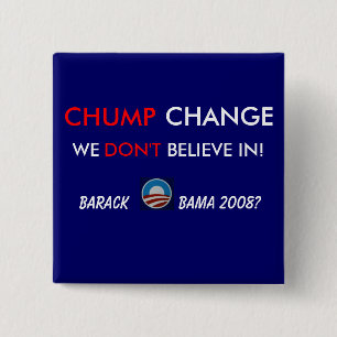 CHUMP CHANGE - BUTTON@1 15 CM SQUARE BADGE