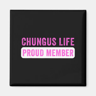 Chungus Life Proud Member Funny Dark Humor Meme Sa Magnet