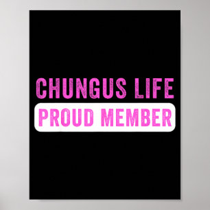 Chungus Life Proud Member Funny Dark Humour Meme S Poster