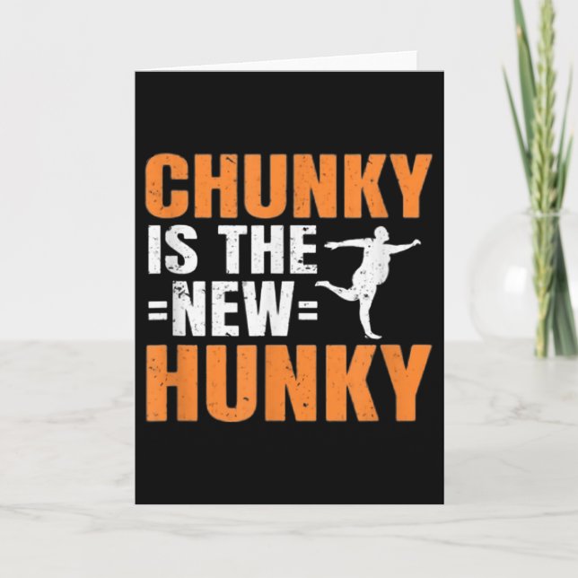 Chunky Is The New Hunky Men Women Gift Funny Quote Card (Front)