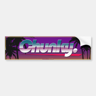 “Chunky” Slapsticker Bumper Sticker