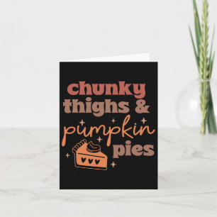Chunky Thighs And Pumpkin Pies Funny Thanksgiving Card