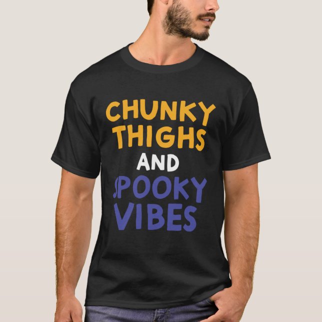 Chunky Thighs and Spooky Vibes  Thick Girl Hallowe T-Shirt (Front)