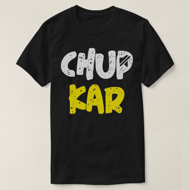 Chup Karo Shut Up Funny Hindi Quote Meme  T-Shirt (Design Front)