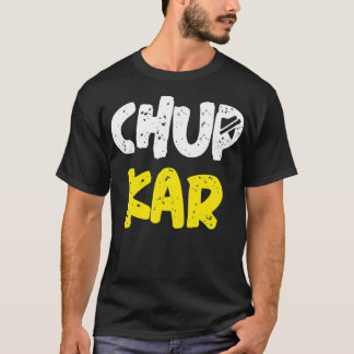 Chup Karo Shut Up Funny Hindi Quote Meme  T-Shirt