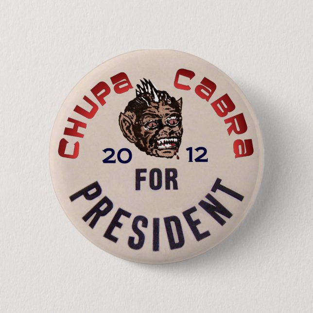 Chupacabra for President 6 Cm Round Badge (Front)