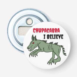 Chupacabra I Believe Bottle Opener