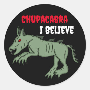 Chupacabra   I Believe  Classic Round Sticker
