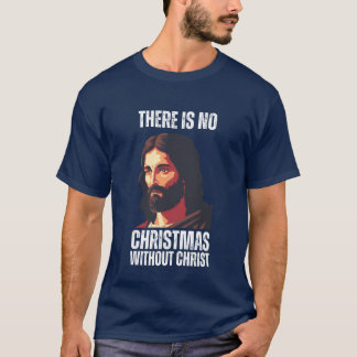 Church Its not Christmas without Christ Jesus gift T-Shirt