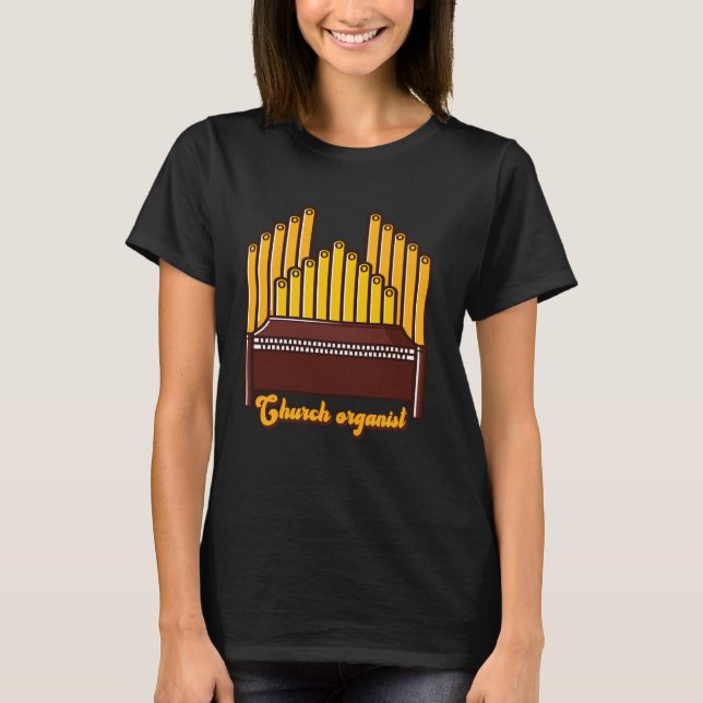 Church organist Pipe Organist Organ Musician T-Shirt (Front)