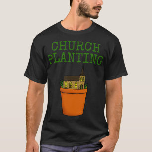 Church Planting Christian Minister Pastor Funny T-Shirt