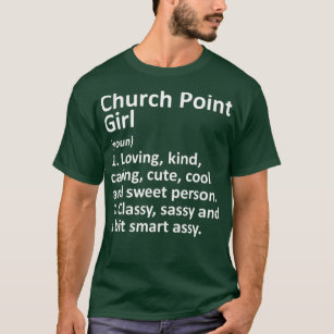 CHURCH POINT GIRL LA LOUISIANA Funny City Home T-Shirt