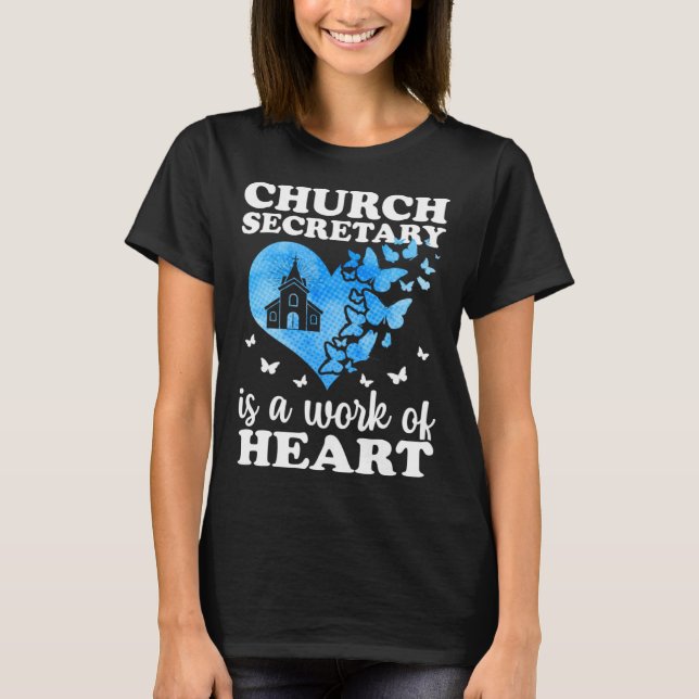 Church Secretary Is A Work Of Heart Church Secreta T-Shirt (Front)