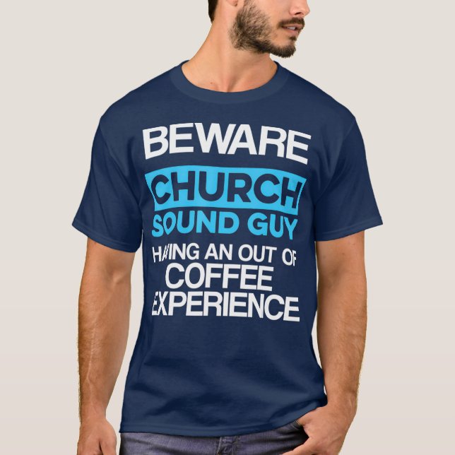 Church Sound Guy Coffee Audio Tech Engineer T-Shirt (Front)