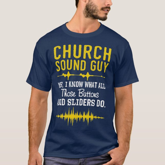 Church Sound Guy   Funny Church Audio Techs T-Shirt (Front)
