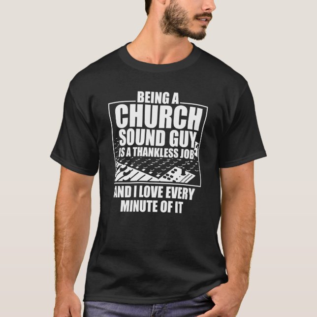 Church Sound Guy Minute Audio Tech Engineer T-Shirt (Front)