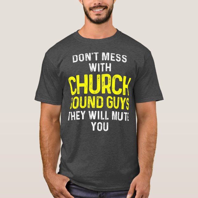 Church Sound Guy Mute Audio Tech Engineer T-Shirt (Front)