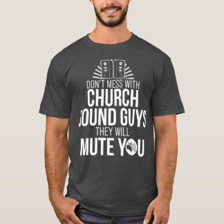 Church Sound Guy Mute You Audio Tech Engineer T-Shirt