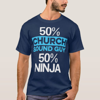 Church Sound Guy Ninja 50 Audio Tech Engineer T-Shirt