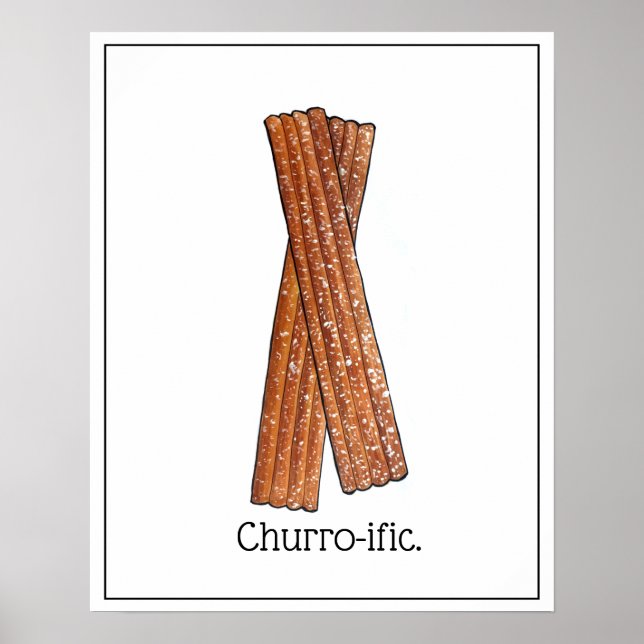 Churro-ific (Terrific) Funny Foodie Churros Art Poster (Front)