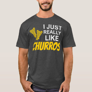 Churros Spanish Meican Bolivian pastry food lovers T-Shirt