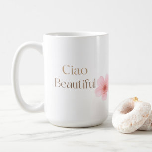 Ciao Beautiful, Elegant Floral Gift Coffee Mug