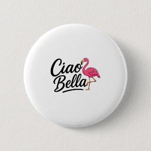 Ciao Bella Flamingo Italy Summer Vacation Travel  6 Cm Round Badge