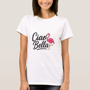 Ciao Bella Flamingo Italy Summer Vacation Travel  T-Shirt