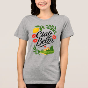 Ciao Bella Italian Tri-Blend Shirt