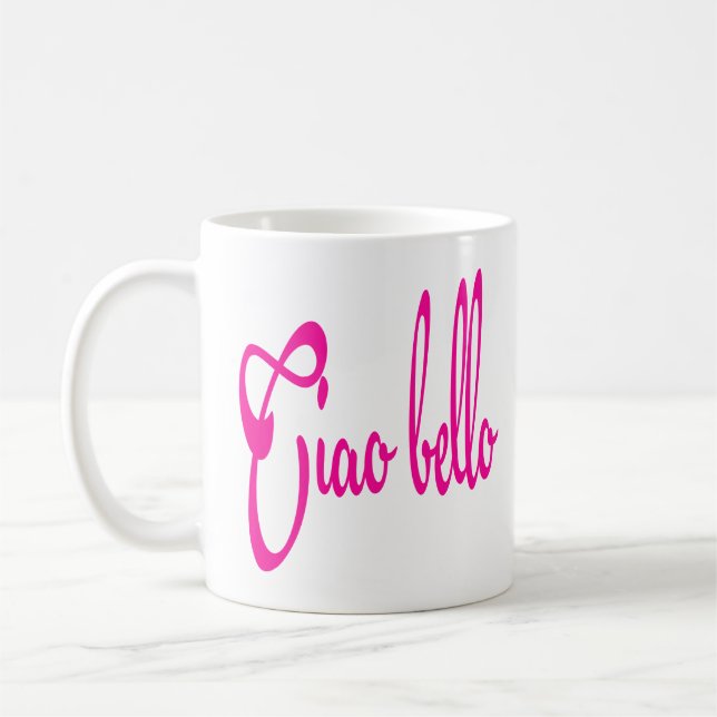 Ciao Bello Hello Beautiful Bella Italian Quotes Coffee Mug (Left)
