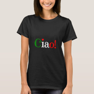 Ciao! Greeting In Italian Flag Colors - Cute  T-Shirt