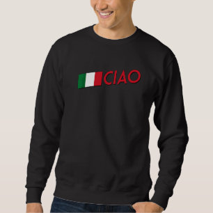 Ciao Italian For Travelers To Italy Men Women & K Sweatshirt