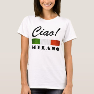Ciao! Milano Tricolore Italian Flag Milan Italy T-Shirt