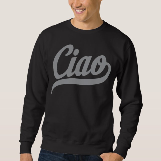 Ciao Script (Grey) Sweatshirt (Front)