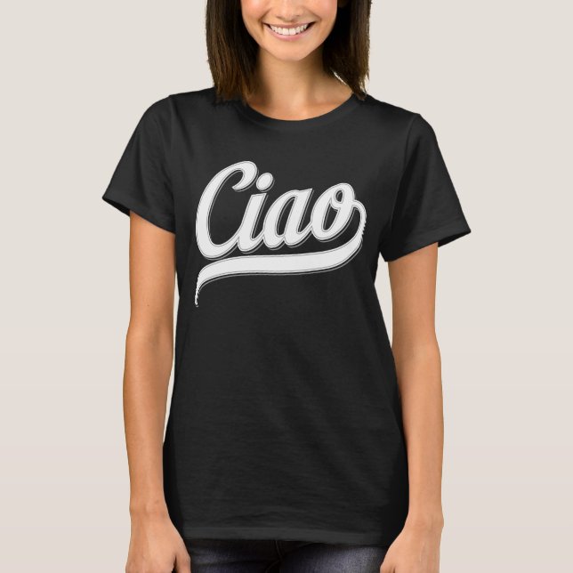 Ciao Script (White Decorative) T-Shirt (Front)