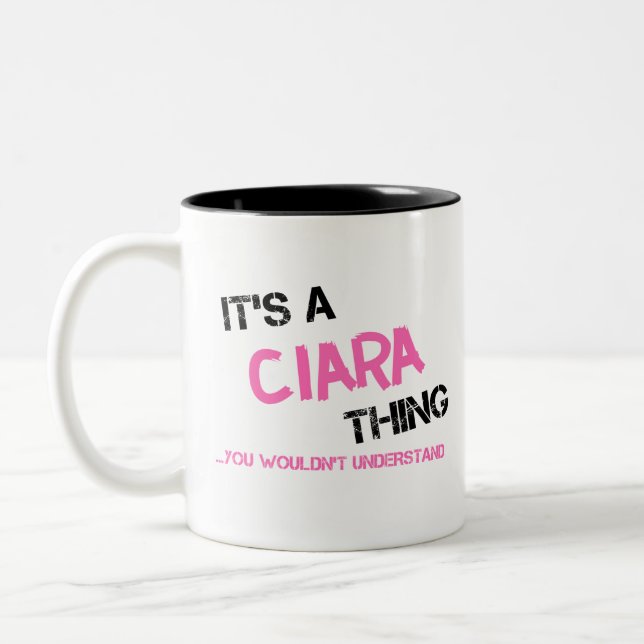 Ciara thing you wouldn't understand name Two-Tone coffee mug (Left)