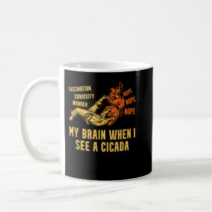 Cicada Brood X  Funny When I See A Cicada Coffee Mug