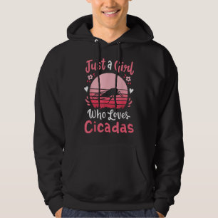 Cicada Insect Just a Girl Who Loves Cicadas Hoodie