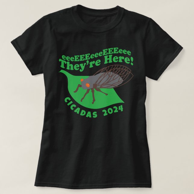 Cicadas 2024 They're Here T-Shirt (Design Front)