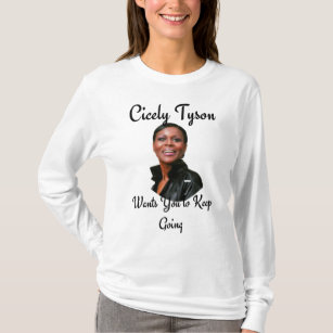 Cicely Tyson Wants You to Keep Going T-Shirt