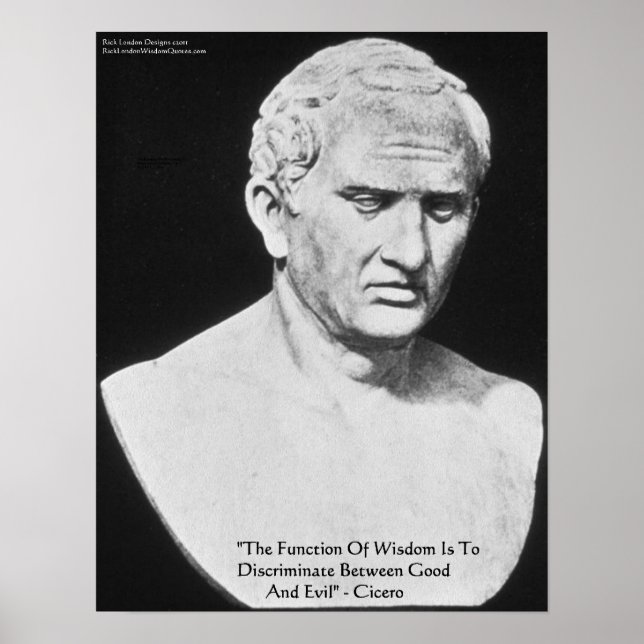 Cicero "Good & Evil" Wisdom Quote Fine Art Posters (Front)