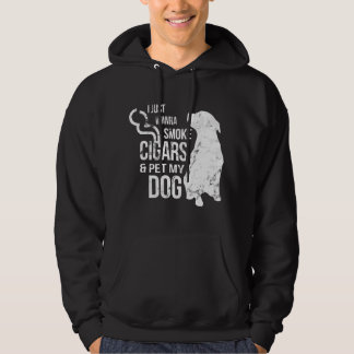 Cigar and Dog Lover Cigars to Smoke and Pet The Do Hoodie