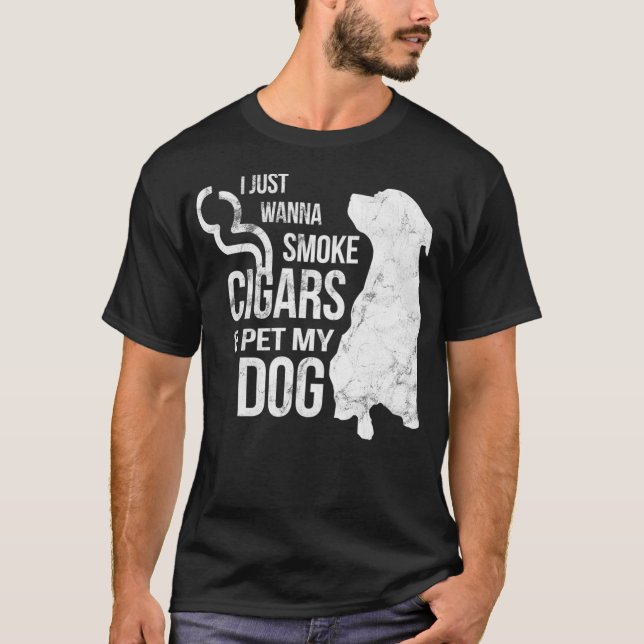 Cigar and Dog Lover Cigars to Smoke and Pet The T-Shirt (Front)